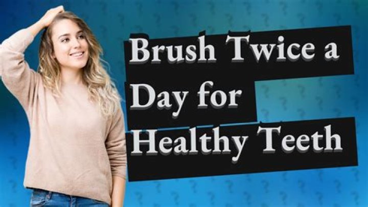 Is it OK to brush your teeth once a day?